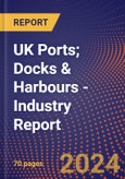 UK Ports; Docks & Harbours - Industry Report- Product Image