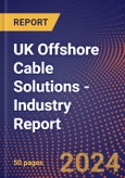 UK Offshore Cable Solutions - Industry Report- Product Image