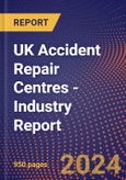 UK Accident Repair Centres - Industry Report- Product Image