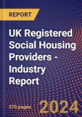 UK Registered Social Housing Providers - Industry Report- Product Image