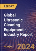 Global Ultrasonic Cleaning Equipment - Industry Report- Product Image