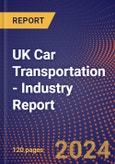 UK Car Transportation - Industry Report- Product Image