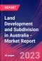 Land Development and Subdivision in Australia - Industry Market Research Report - Product Image