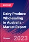 Dairy Produce Wholesaling in Australia - Industry Market Research Report - Product Thumbnail Image