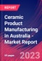 Ceramic Product Manufacturing in Australia - Industry Market Research Report - Product Image