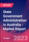 State Government Administration in Australia - Industry Market Research Report - Product Image
