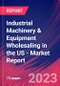 Industrial Machinery & Equipment Wholesaling in the US - Industry Market Research Report - Product Image