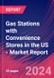 Gas Stations with Convenience Stores in the US - Industry Market Research Report - Product Image