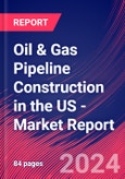Oil & Gas Pipeline Construction in the US - Industry Market Research Report- Product Image