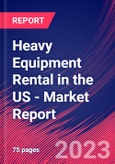 Heavy Equipment Rental in the US - Industry Market Research Report- Product Image