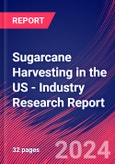 Sugarcane Harvesting in the US - Industry Research Report- Product Image