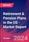 Retirement & Pension Plans in the US - Industry Market Research Report - Product Image