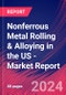 Nonferrous Metal Rolling & Alloying in the US - Industry Market Research Report - Product Thumbnail Image