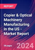 Copier & Optical Machinery Manufacturing in the US - Industry Market Research Report- Product Image