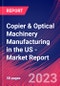 Copier & Optical Machinery Manufacturing in the US - Industry Market Research Report - Product Image