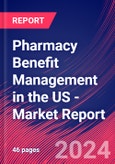 Pharmacy Benefit Management in the US - Industry Market Research Report- Product Image