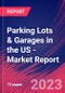 Parking Lots & Garages in the US - Industry Market Research Report - Product Image