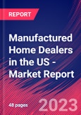Manufactured Home Dealers in the US - Industry Market Research Report- Product Image
