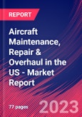 Aircraft Maintenance, Repair & Overhaul in the US - Industry Market Research Report- Product Image
