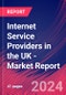 Internet Service Providers in the UK - Industry Market Research Report - Product Image