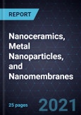 Growth Opportunities in Nanoceramics, Metal Nanoparticles, and Nanomembranes- Product Image