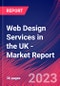 Web Design Services in the UK - Industry Market Research Report - Product Image
