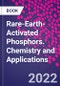 Rare-Earth-Activated Phosphors. Chemistry and Applications - Product Thumbnail Image