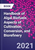 Handbook of Algal Biofuels. Aspects of Cultivation, Conversion, and Biorefinery- Product Image