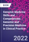 Genomic Medicine Skills and Competencies. Genomic and Precision Medicine in Clinical Practice - Product Thumbnail Image