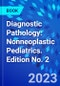 Diagnostic Pathology: Nonneoplastic Pediatrics. Edition No. 2 - Product Thumbnail Image