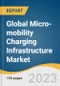 Global Micro-mobility Charging Infrastructure Market Size, Share & Trends Analysis Report by Vehicle Type, Charger Type, Power Source, End-use, Region, and Segment Forecasts, 2023-2030 - Product Thumbnail Image