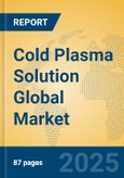 Cold Plasma Solution Global Market Insights 2025, Analysis and Forecast to 2030, by Manufacturers, Regions, Technology, Application, Product Type- Product Image