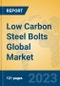 Low Carbon Steel Bolts Global Market Insights 2023, Analysis and Forecast to 2028, by Manufacturers, Regions, Technology, Application, Product Type - Product Image