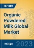 Organic Powdered Milk Global Market Insights 2023, Analysis and Forecast to 2028, by Manufacturers, Regions, Technology, Application, Product Type- Product Image