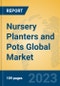 Nursery Planters and Pots Global Market Insights 2023, Analysis and Forecast to 2028, by Manufacturers, Regions, Technology, Application, Product Type - Product Thumbnail Image