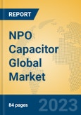NPO Capacitor Global Market Insights 2023, Analysis and Forecast to 2028, by Manufacturers, Regions, Technology, Application, Product Type- Product Image