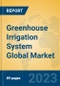 Greenhouse Irrigation System Global Market Insights 2023, Analysis and Forecast to 2028, by Manufacturers, Regions, Technology, Application, Product Type - Product Thumbnail Image
