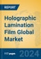 Holographic Lamination Film Global Market Insights 2024, Analysis and Forecast to 2029, by Manufacturers, Regions, Technology, Application, Product Type - Product Thumbnail Image