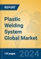 Plastic Welding System Global Market Insights 2024, Analysis and Forecast to 2029, by Manufacturers, Regions, Technology, Application - Product Image