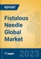 Fistulous Needle Global Market Insights 2023, Analysis and Forecast to 2028, by Manufacturers, Regions, Technology, Application, Product Type - Product Image