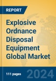 Explosive Ordnance Disposal Equipment Global Market Insights 2024, Analysis and Forecast to 2029, by Manufacturers, Regions, Technology, Application- Product Image