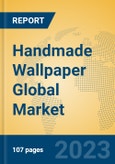 Handmade Wallpaper Global Market Insights 2023, Analysis and Forecast to 2028, by Manufacturers, Regions, Technology, Application, Product Type- Product Image