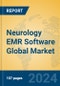 Neurology EMR Software Global Market Insights 2024, Analysis and Forecast to 2029, by Manufacturers, Regions, Technology, Application - Product Image