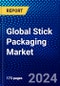 Global Stick Packaging Market (2023-2028) Competitive Analysis, Impact of Covid-19, Impact of Economic Slowdown & Impending Recession, Ansoff Analysis - Product Image