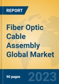 Fiber Optic Cable Assembly Global Market Insights 2023, Analysis and Forecast to 2028, by Manufacturers, Regions, Technology, Product Type- Product Image