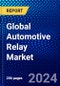 Global Automotive Relay Market (2023-2028) Competitive Analysis, Impact of Covid-19, Ansoff Analysis - Product Image