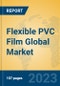 Flexible PVC Film Global Market Insights 2023, Analysis and Forecast to 2028, by Manufacturers, Regions, Technology, Product Type - Product Image