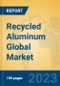 Recycled Aluminum Global Market Insights 2023, Analysis and Forecast to 2028, by Manufacturers, Regions, Technology, Application, Product Type - Product Image