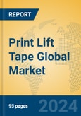 Print Lift Tape Global Market Insights 2024, Analysis and Forecast to 2029, by Manufacturers, Regions, Technology, Application, Product Type- Product Image
