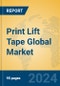 Print Lift Tape Global Market Insights 2024, Analysis and Forecast to 2029, by Manufacturers, Regions, Technology, Application, Product Type - Product Image